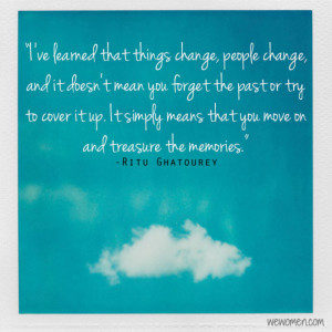 ve learned that things change, people change, and it doesn't mean ...