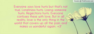 Everyone says love hurts but that's not Profile Facebook Covers
