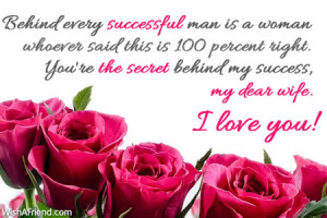 ... right. You're the secret behind my success, my dear wife. I love you