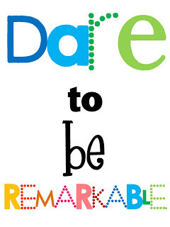 Dare to Be Remarkable
