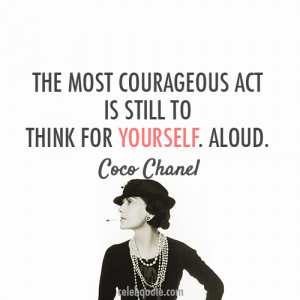 Coco Chanel Quote (About aloud, be yourself, courage)