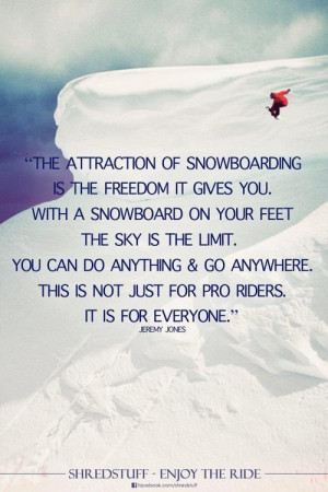 Jeremy Jones words of wisdom #quotes #snowboard