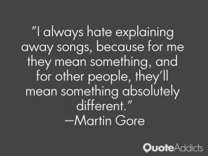 martin gore martin gore i always hate explaining away songs because