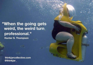 Hunter S. Thomson quote on being weird