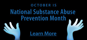 October is National Substance Abuse Prevention Month
