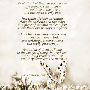 Don’t think of them as gone away, their journey’s just begun, life ...