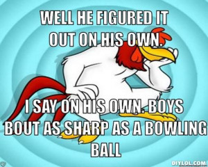 Say Foghorn Leghorn Pictures And Quotes