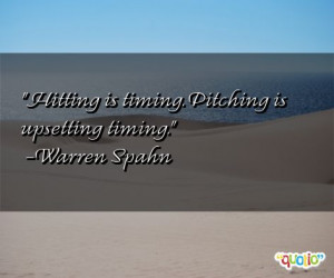 Hitting is timing . Pitching is upsetting timing.