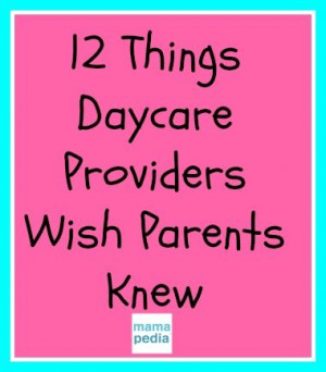 ... www.mamapedia.com/voices/12-things-daycare-providers-wish-parents-knew