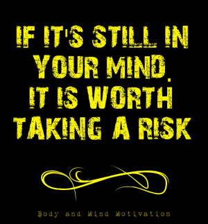 Listen to Your Mind, Risk Taking Quotes: