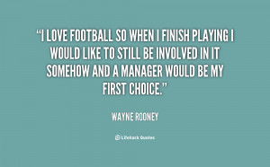 Love Football Quotes -rooney-i-love-football-so