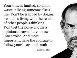 ... quote van Steve Jobs waar ik het helemaal mee eens ben. Leef je eigen