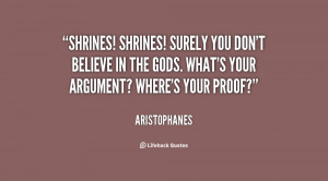 Shrines! Shrines! Surely you don't believe in the gods. What's your ...