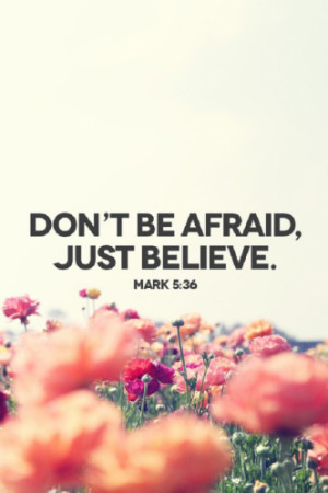 just believe mark 5 36 bible verse encouraging you to just believe and ...