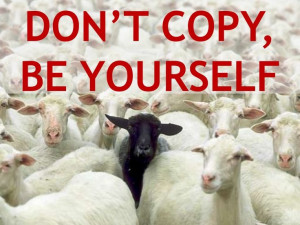 Don't Copy, Be Yourself!!!