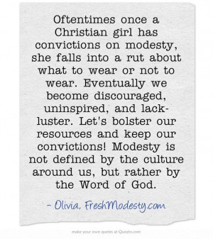 Oftentimes once a Christian girl has convictions on modesty, she falls ...