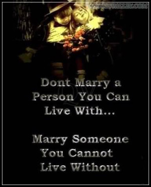 Marry Someone You Cannot Live Without