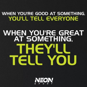 When you're great They'll tell you