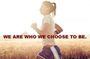 Choose to be awesome. Choose to go run.