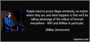 People need to access Skype wirelessly, no matter where they are, and ...