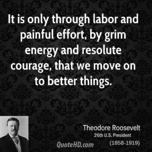 It is only through labor and painful effort, by grim energy and ...