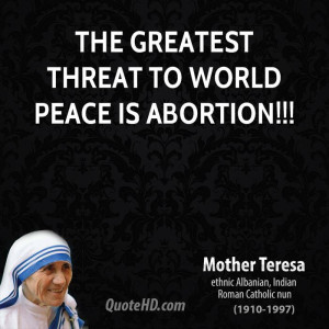 The greatest threat to world peace is abortion!!!