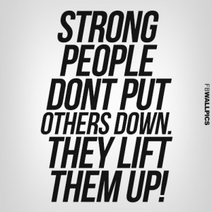 Strong People Dont Put Others Down Wisdom Quote Picture