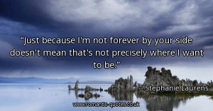 just-because-im-not-forever-by-your-side-doesnt-mean-thats-not ...