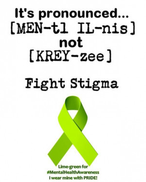 in 4 experience a mental health disorder. Stop the Stigma.