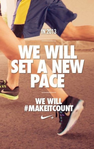 Set a new pace in 2013. #makeitcount #running #inspiration #nike