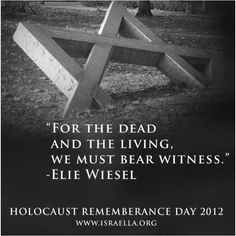... forget for the dead and the living we must bear witness elie wiesel