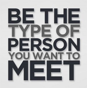 Be the type of person