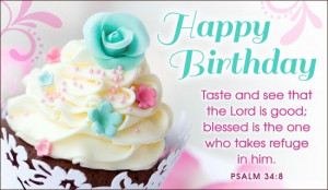 Happy Birthday. Taste and see that the Lord is good; blessed is the ...