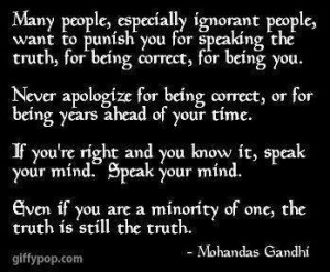 for speaking the truth for being correct for being you