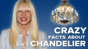 Crazy Facts About Sia's 'Chandelier'