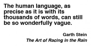 Quote from Garth Stein, The Art of Racing in the Rain