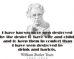 Design #GT662 William Butler Yeats - I have known more men destroyed