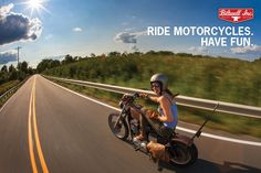 Ride Motorcycles. Have Fun. More