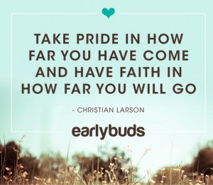 ... and have faith in how far you will go. Early Buds preemie NICU Quote