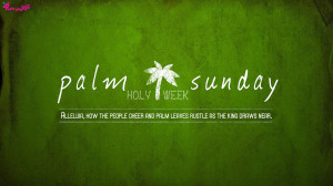 Alleluia , how the people cheer & palm leaves rustle as the king ...
