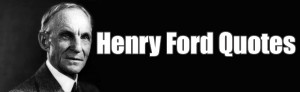 With a collection of Henry Ford Quotes On Money at brainyquote best