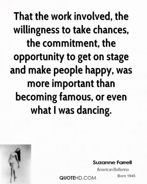 ... stage and make people happy, was more important than becoming famous
