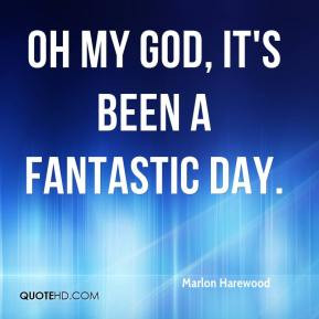 marlon-harewood-quote-oh-my-god-its-been-a-fantastic-day.jpg