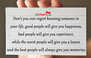 ... / Quotes / Don’t You Ever Regret Knowing Someone In Your Life