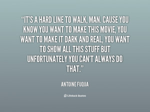 quote-Antoine-Fuqua-its-a-hard-line-to-walk-man-87704.png