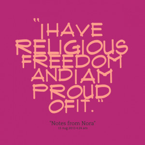 Quotes Picture: i have religious freedom and i am proud of it