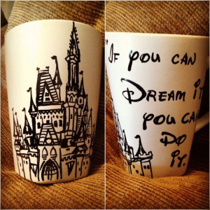 Hand painted castle mug with Walt Disney quote: If you can Dream it ...