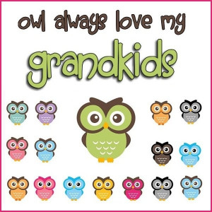 Owl always love my grandkids!