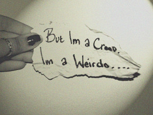But I'm A Creep, I'm A Weirdo. by kristin586