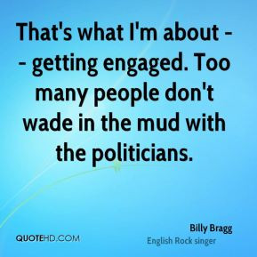 Billy Bragg - That's what I'm about -- getting engaged. Too many ...